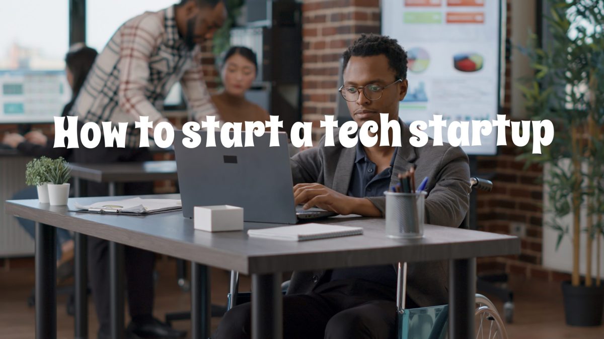 How to Start a Tech Startup: Learnings from Apple, Google, Uber and others
